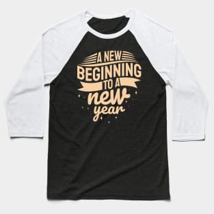 New Year Quote A New Beginning To A New Year Inspirational Gift Baseball T-Shirt